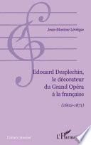 Edouard Desplechin, le décorateur du Grand Opéra à la française