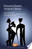 Edouard Glissant, l'éclat et l'obscur