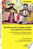Éducation morale et éthique scolaire hier, aujourd'hui et demain