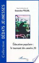 ÉDUCATION POPULAIRE : LE TOURNANT DES ANNÉES 70