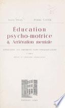 Éducation psycho-motrice et arriération mentale