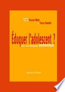 Éduquer l’adolescent ?