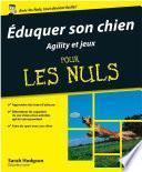 Eduquer son chien - Agility et jeux Pour les Nuls
