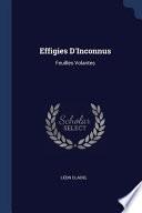 Effigies D'Inconnus: Feuilles Volantes