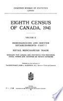 Eighth Census of Canada, 1941: Merchandising and service establishments. pt. 1. Retail merchandise trade. Summary for Canada and statistics for provinces,cities, towns and counties or census divisions