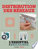 Électricité : Distribution des réseaux (L'essentiel du bricolage)