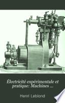Électricité expérimentale et pratique: Machines électriques et accumulateurs. 1907. vi, 509 p