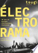 ELECTRORAMA - 30 ans de musique électronique française