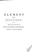 Élémens de botanique ou méthode pour connoitre les plantes