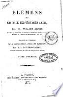 Élémens de chimie expérimentale, par m. William Henry, docteur en médicine ... Traduit de l'anglois sur la sixième edition, dédiée à m. Dalton, par H. F. Gaultier-Claubry... Tome premier [-deuxiem]