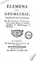 Élemens de géometrie, traduits de l'anglois de m. Thomas Simpson, de la Société royale de Londres, ..