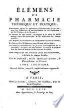 Elémens de pharmacie théorique et pratique: contenant toutes les opérations fondamentales de cet art ... Avec l'exposition des vertus et doses des médicamens, à la suite de chaque article. Par M. Baumé, ... Tome premier