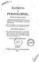 Élémens de pyrotechnie, divisés en cinq parties; la première, contenant le traité des matières; la 2e., les feux de terre, d'air et d'eau; la 3e., les feux d'aérostation; la 4e., les feux de théâtre; et la 5e, les feux de guerre. Suivis d'un vocabulaire et de la description des principaux feux d'artifice qui ont été tirés à Paris depuis 30 ans, etc. ... par Claude-Fortuné Ruggieri
