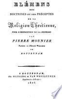 Elémens des doctrines et des préceptes de la religion Chrétienne, pour l'instruction de la jeunesse