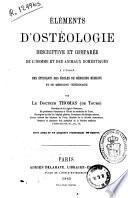 Éléments d'ostéologie descriptive et comparée de l'homme et des animaux domestiques...