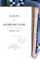 Éléments de grammaire arabe, par un père de la Cie de Jésus [J. Blin].