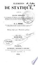 Elements de statique suivis de 4 mémoires sur la composition des moments et des aires ; sur le plan invariable du système du monde ; sur la théorie générale de l'Equilibre et du mouvement des systèmes, et sur une théorie nouvelle de la rotation des corps