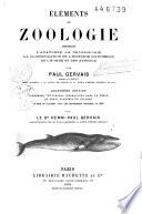 Eléments de zoologie, comprenant l'anatomie, la physiologie, la classification et l'histoire naturelle de l'homme et des animaux