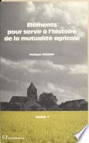 Éléments pour servir à l'histoire de la mutualité agricole (1) : Des origines à 1940
