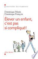 Elever un enfant, c'est pas si compliqué
