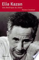 Elia Kazan. Une Amérique du chaos