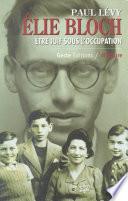 Élie Bloch : Être juif sous l'Occupation