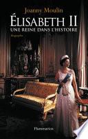 Élisabeth II : Une reine dans l'histoire