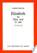 Elisabeth ou Dieu seul le sait