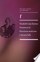 Elizabeth Cady Stanton. Naissance du féminisme américain à Seneca Falls