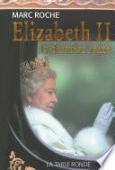 Elizabeth II. La dernière reine