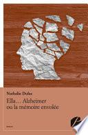Ella... Alzheimer ou la mémoire envolée