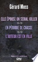Elle épouse un serial killer ! suivie de En période de chasse et L'auteur est en ville
