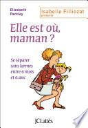 Elle est où, maman ?