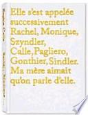 Elle s'est appelée successivement Rachel, Monique, Szyndler, Calle, Pagliero, Gonthier, Sindler
