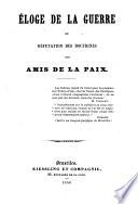 Éloge de la guerre ou réfutation des doctrines des amis de la paix