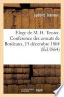 Éloge de M. H. Tessier. Conférence Des Avocats de Bordeaux, 15 Décembre 1864