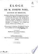 Éloge de M. Joseph Noël,... professeur et directeur de l'école spéciale de médecine de Strasbourg...