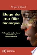 Éloge de ma fille bionique - Philosophie du handicap humanisme et transhumanisme