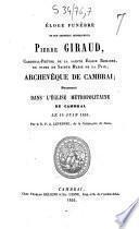 Eloge funèbre de Son Eminence monseigneur Pierre Giraud,... archevêque de Cambrai