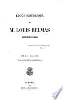 Eloge historique de M. Louis Belmas,...