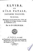 Elvira, ou l'ile fatale, pantomime dialoguee, en trois actes