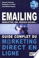 Emailing, newsletter, sms, réseaux sociaux - guide complet du marketing direct en ligne