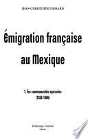 Emigration française au Mexique: Les communautés agricoles, 1828-1900
