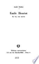 Émile Henriot, sa vie, son œuvre