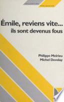 Émile, reviens vite... ils sont devenus fous