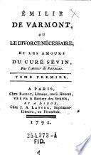 Emilie de Varmont ou le Divorce necessaire, et les amours du Cure Sevin, par l'Auteur de Faublas