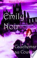 Emily Noir. Cauchemar au couvent