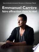 Emmanuel Carrère : faire effraction dans le réel
