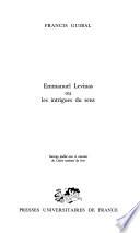 Emmanuel Levinas, ou, Les intrigues du sens