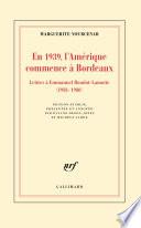 En 1939, l'Amérique commence à Bordeaux. Lettres à Emmanuel Boudot-Lamotte (1938-1980)